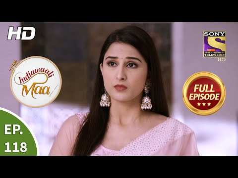 Indiawaali Maa - Ep 118 - Full Episode - 11th February, 2021