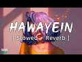 Hawayein Lyrical Arijit Singh Slowed Reverb Music Lyrics