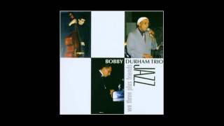 Bobby Durham Trio - Stompin' At The Savoy