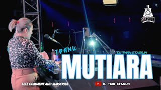 Download lagu MUTIARA [IPANK ] VERSION FUNKOT 2025 || DJ TWIN STASIUN mp3