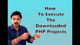 How To Execute Downloaded PHP Projects