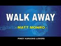 WALK AWAY KARAOKE VERSION BY MATT MONRO