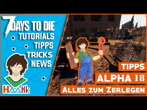 Alles zum zerlegen Tipps für Alpha 18 - 7 Days to Die  [Deutsch]