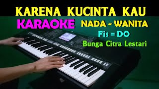 KARENA KUCINTA KAU - Bunga Citra Lestari / Once | KARAOKE Nada Wanita, HD