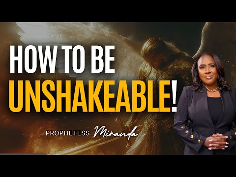 How To Be Unshakeable! | Prophetess Miranda Ministries | Nabi Healing Center