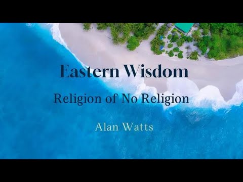 Religion of No Religion | Complete Album 07 | Alan Watts | Eastern Wisdom