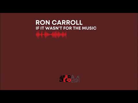 Ron Carroll - If It Wasn't For The Music( Main Mix)