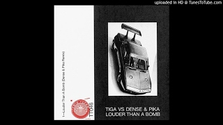 Tiga - Louder Than A Bomb (Dense & Pika Remix) [Techno]