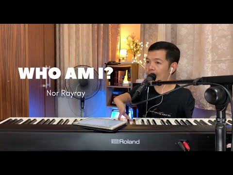 Who Am I piano cover by Nor Rayray
