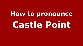 How to pronounce Castle Point