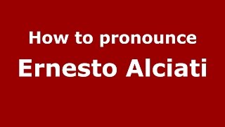 How to pronounce Ernesto Alciati