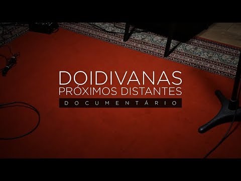 Próximos Distantes — Documentário Doidivanas