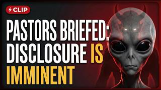 URGENT: Pastors Briefed That Alien Disclosure Is Coming