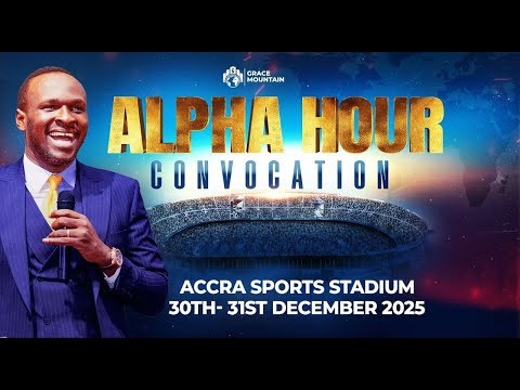 ALPHA HOUR  CONVOCATION 2025 DAY 1 | | TUESDAY 30th DECEMBER, 2025