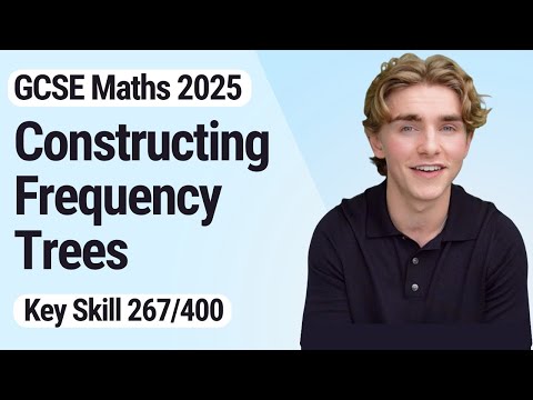Constructing Frequency Trees | GCSE Maths 2025 | 267/400