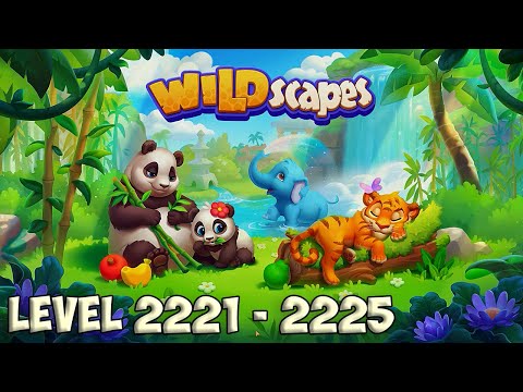 Wildscapes level 2221 - 2225 🐼 Playrix 👋😘✌️ HD