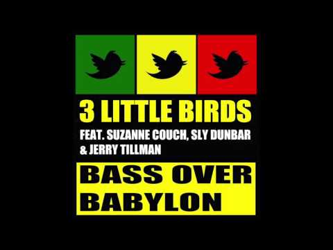 Bass Over Babylon - 3 Little Birds ft. Suzanne Couch, Sly Dunbar, Jerry Tillman