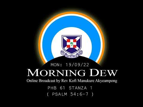 Monday 19/09/22 Morning Dew with Rev. Kofi Manukure Akyeampong 🔥