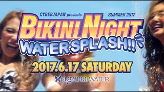 2017617 Sat BIKINI NIGHT Summer 2017 Water Splash