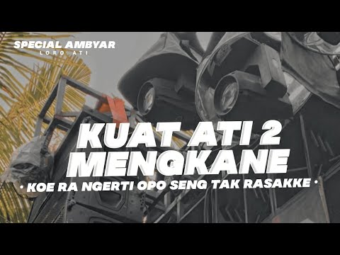DJ KUAT ATI 2 • KOE RA NGERTI OPO SENG TAK RASAKKE • VIRAL TIKTOK TERBARU 2023