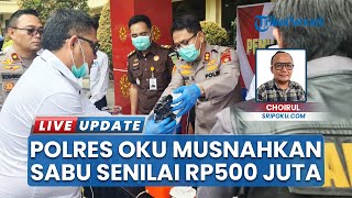 Lebih dari 1 Kilogram Sabu Senilai Rp500 Juta Dimusnahkan Polres OKU Timur, 2 Tersangka Ditangkap