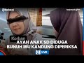 LIVE Ayah Anak SD Diduga Bunuh Ibu Kandung Diperiksa Keluarga Curigai Suami Korban Yang Mengatur