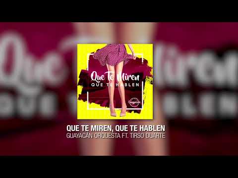 Guayacán Orquesta Ft. Tirso Duarte - Que Te Miren, Que Te Hablen | Audio Oficial