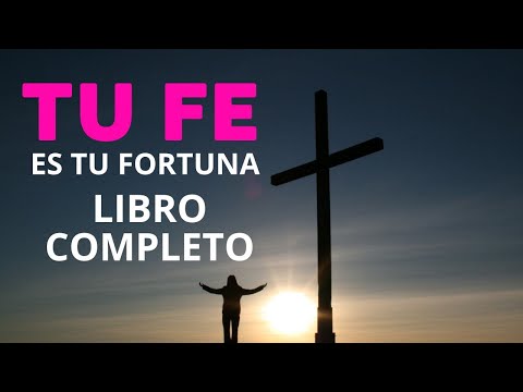 Neville Goddard - Tu FÉ es Tu Fortuna! - LIBRO COMPLETO
