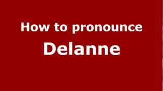 How to pronounce Delanne