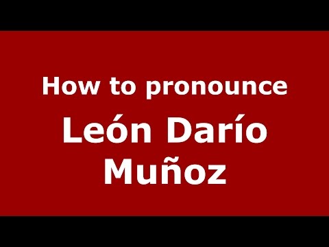 How to pronounce León Darío Muñoz (Colombian Spanish/Colombia)  - PronounceNames.com