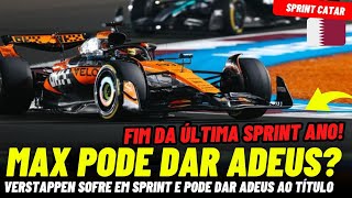 FECHOU! ÚLTIMA SPRINT NO CATAR PODE DECIDIR ADEUS DE VERSTAPPEN AO TÍTULO? | FÓRMULA 1 2025