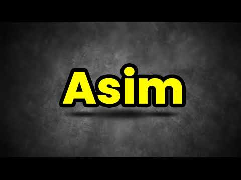 How To Pronounce Asim? (CORRECTLY) Meaning & Pronunciation