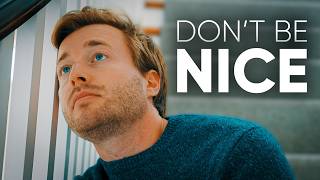 How I stopped being the “nice guy” and changed my life (forever)