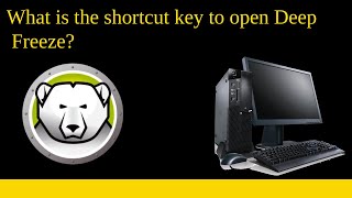 What is the shortcut key to open Deep Freeze?