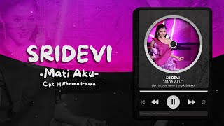 Download lagu SRIDEVI - MATI AKU LIRIK mp3