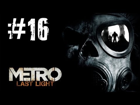 Metro Last Light Gameplay Walkthrough - Part 16 Nightfall [PC] (HD)