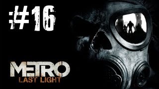 Metro Last Light Gameplay Walkthrough - Part 16 Nightfall [PC] (HD)
