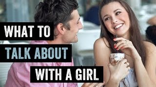 What To Talk About With A Girl When You First Meet (and what not to talk about)