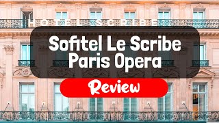 Sofitel Le Scribe Paris Opera Review - Is This Paris Hotel Worth The Money?