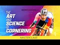 Masterclass: The Art & Science of Cornering