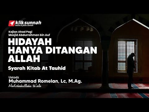 Hidayah Hanya di Tangan Allah - Ustadz Muhammad Romelan, Lc., M.Ag