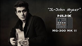 "JL-John Mayer" NUX MG-300 MK II Free Preset by Jimmy Lin (No Talking)