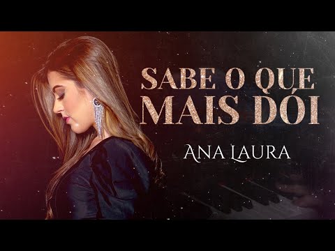 Sabe O Que Mais Dói - Ana Laura