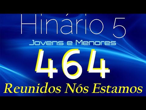 HINO 464 CCB - Reunidos Nós Estamos - HINÁRIO 5 COM LETRAS