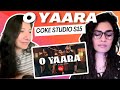 O YAARA Cokestudio Pakistan Season 15 REACTION REVIEW Abdul Hannan X Kaavish