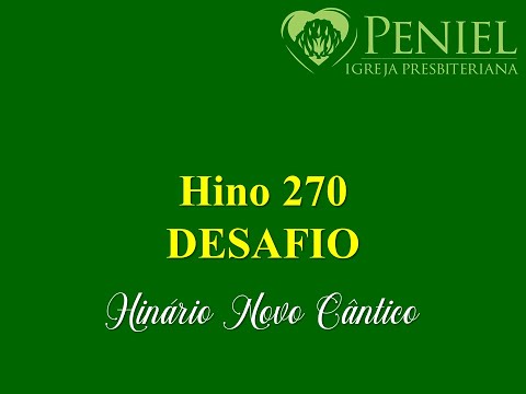 Hinário Novo Cântico, Hino 270   "Desafio"