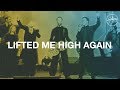 Lifted Me High Again - Hillsong Worship