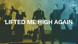 Lifted Me High Again - Hillsong Worship