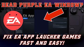Steam Deck: EA App/Games Dead Purple/Blue Window Five Minute Fix