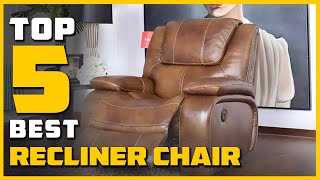 Best Recliner Chairs in 2023 - Top 5 Recliner Chairs Review | Buying Guide